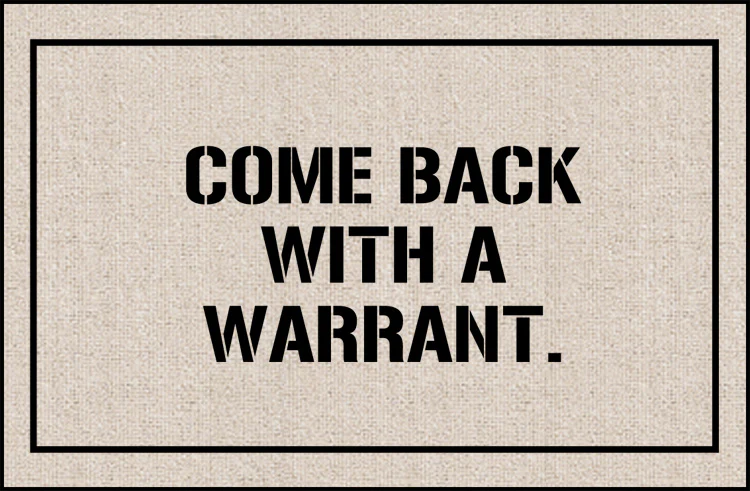FUNNY DOORMAT - COME BACK WITH WARRANT