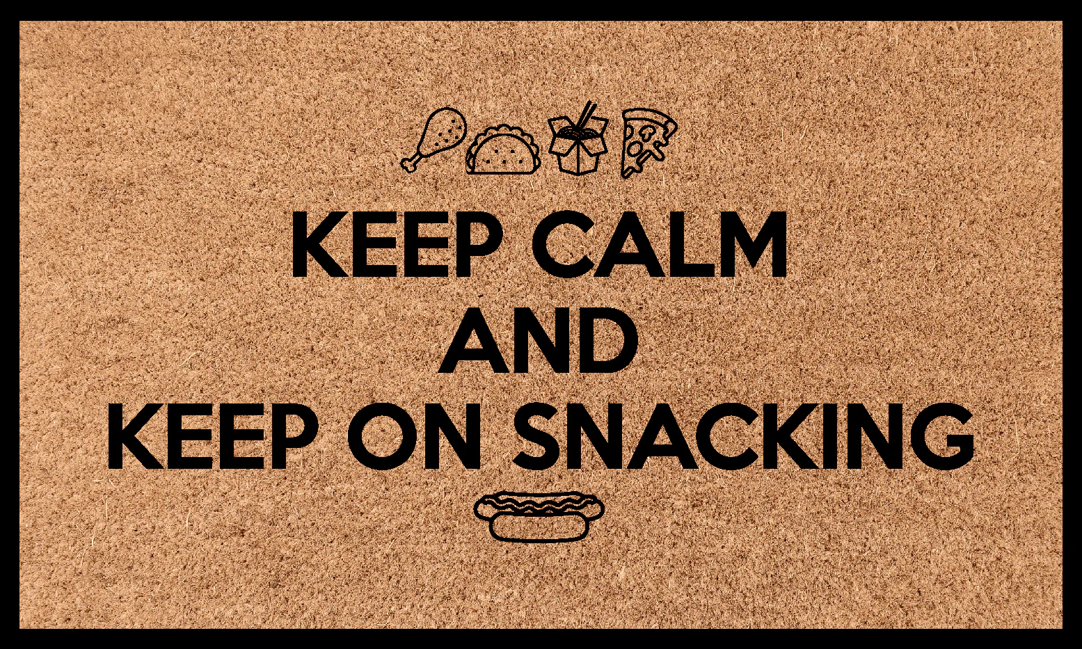 Keep calm and keep on snacking